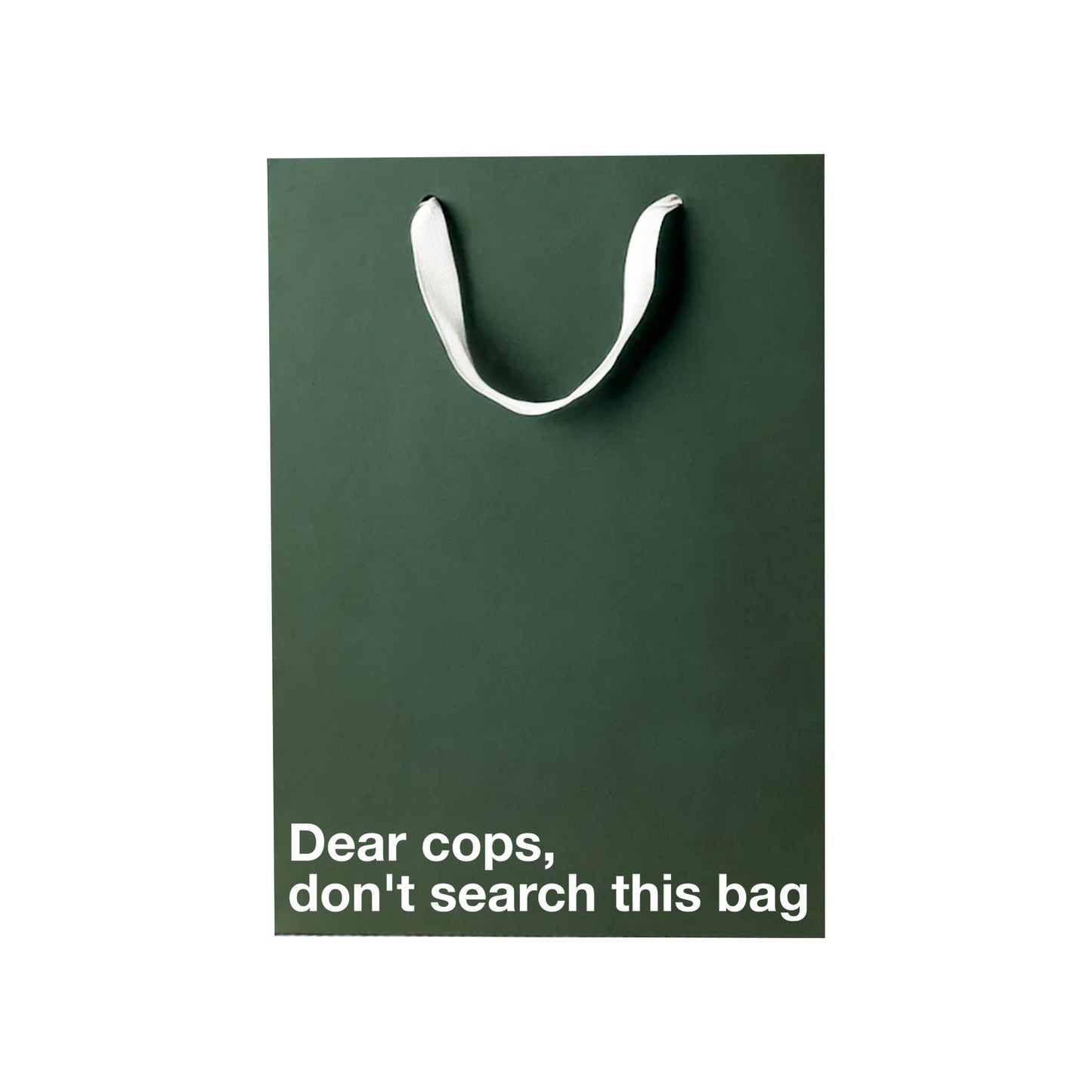 "Dear cops, don't search this bag" |  Funny Stoner Gift Bag