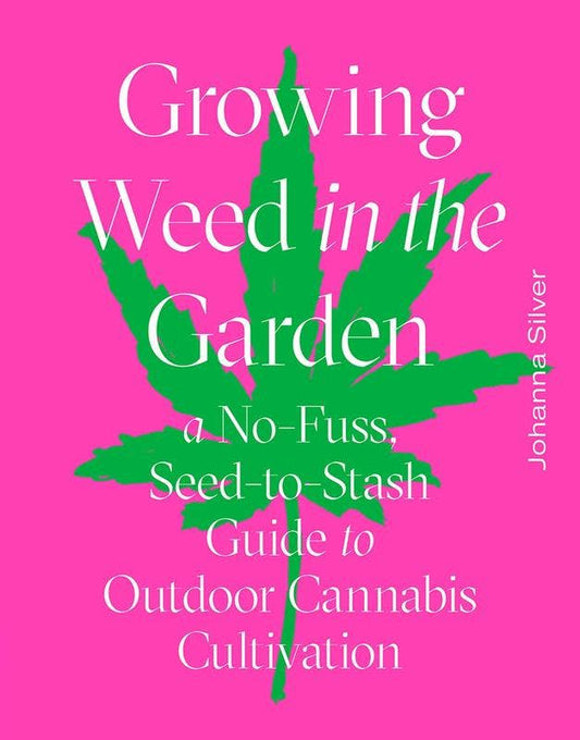 Book | Growing Weed in the Garden: A No-Fuss, Seed-to-Stash Guide