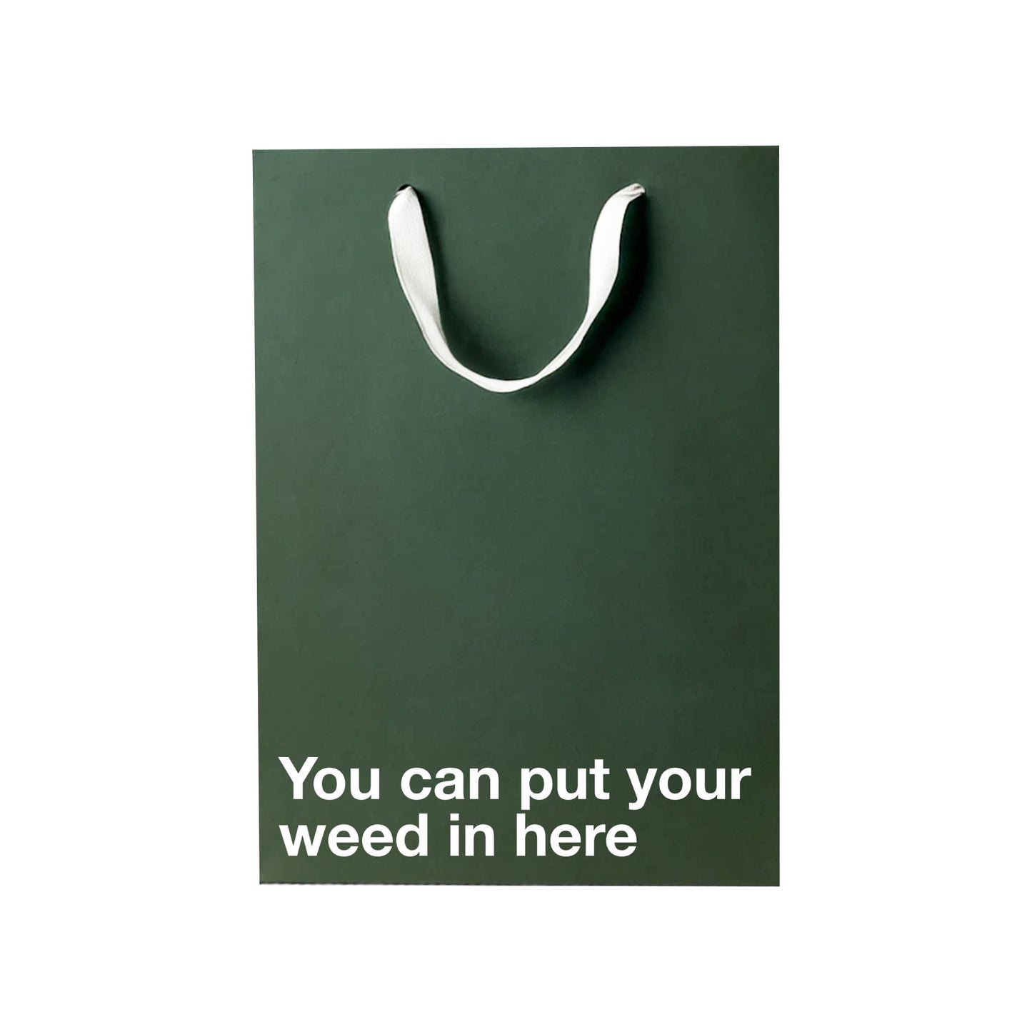 "You can put your weed in here" | Funny Stoner Gift Bag